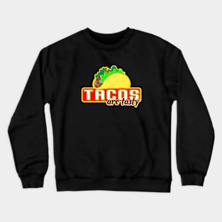 Tacos Are Tasty! Crewneck Sweatshirt